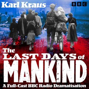 The Last Days of Mankind, Karl Kraus