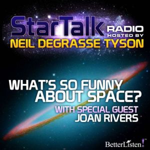 Whats So Funny About Space?, Neil deGrasse Tyson