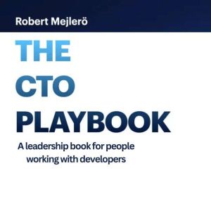The CTO Playbook, Robert Mejlero