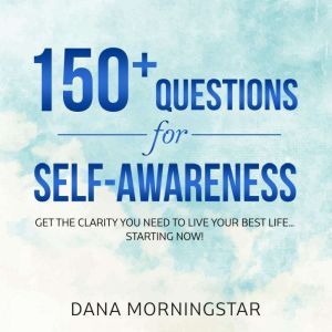 150 Questions for SelfAwareness, Dana Morningstar
