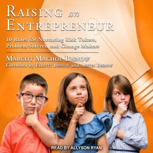 Raising an Entrepreneur, Margot Machol Bisnow