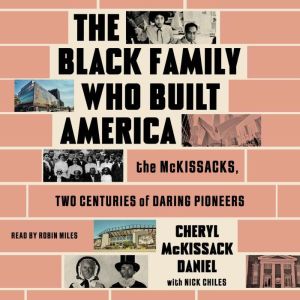 The Black Family Who Built America: The McKissacks, Two Centuries of Daring Pioneers