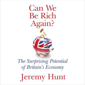 Can We Be Rich Again?, Jeremy Hunt