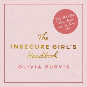 The Insecure Girls Handbook, Liv Purvis