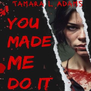 You Made Me Do It: Psychological Thriller
