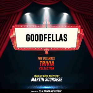 Goodfellas - The Ultimate Trivia Collection: From The Movie Directed By Martin Scorsese