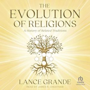 The Evolution of Religions: A History of Related Traditions