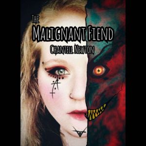 The Malignant Fiend, Chantell Newton