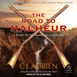 The Road to Malheur: A Story of the American Fur Trade