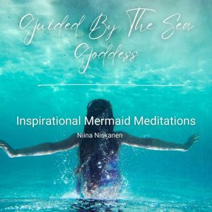 Guided By The Sea Goddess  Inspirati..., Niina Niskanen