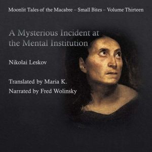 A Mysterious Incident at the Mental I..., Nikolai Leskov
