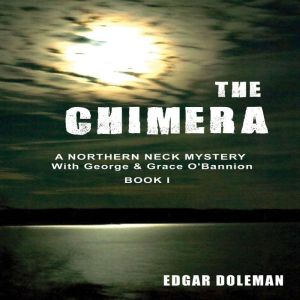 The Chimera: A NORTHERN NECK MYSTERY With George & Grace O'Bannion Book 1