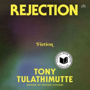Rejection, Tony Tulathimutte