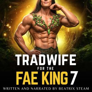 Tradwife for the Fae King 7, Beatrix Steam