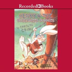 Henry and the Buccaneer Bunnies, Carolyn Crimi