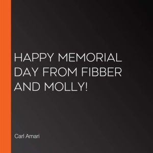 Happy Memorial Day from Fibber and Mo..., Carl Amari