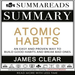 Summary of Atomic Habits An Easy and..., Summareads Media