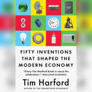 Fifty Inventions That Shaped the Mode..., Tim Harford