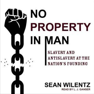 No Property in Man, Sean Wilentz