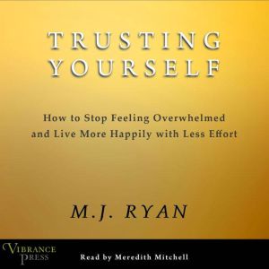 Trusting Yourself, M.J. Ryan