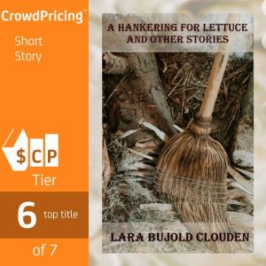 A Hankering for Lettuce and Other Sto..., Lara Bujold Clouden