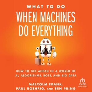 What To Do When Machines Do Everythin..., Malcolm Frank