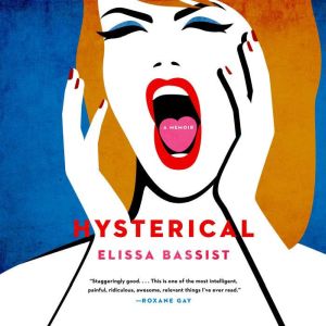 Hysterical, Elissa Bassist