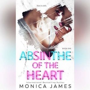 Absinthe of the Heart, Monica James