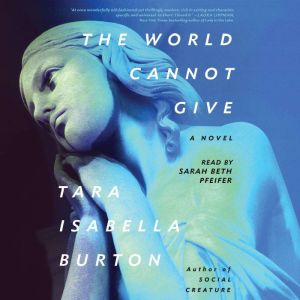 The World Cannot Give, Tara Isabella Burton