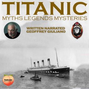 Titanic Myths Legend Mysteries, Geoffrey Giuliano