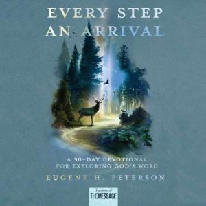 Every Step an Arrival, Eugene H. Peterson