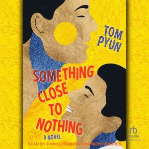 Something Close to Nothing: A Novel