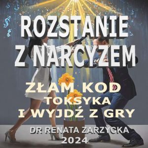 Rozstanie z Narcyzem. Zam kod toksyka i wyjd z gry.