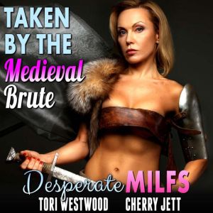 Taken By The Medieval Brute  Despera..., Tori Westwood
