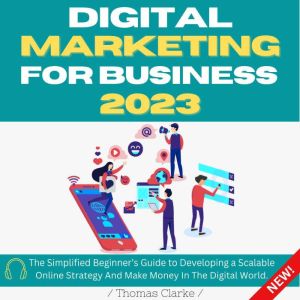 Digital Marketing for Business 2023