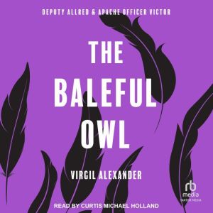 The Baleful Owl, Virgil Alexander