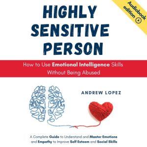 HIGHLY SENSITIVE PERSON  How to Use ..., Andrew Lopez