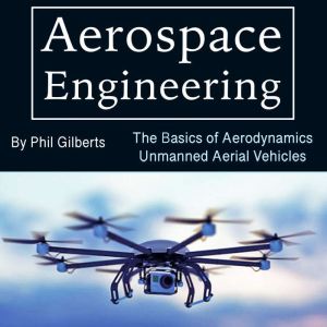 Aerospace Engineering, Phil Gilberts