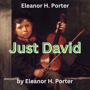 Eleanor H. Porter Just David, Eleanor H. Porter