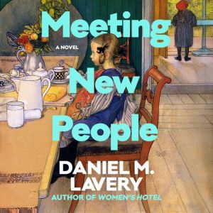 Meeting New People, Daniel M. Lavery