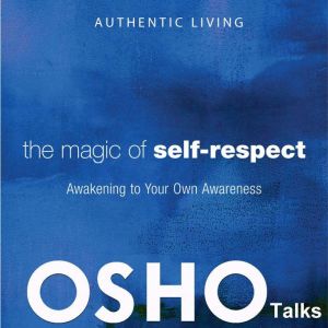 The Magic of SelfRespect, OSHO