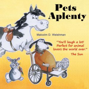 Pets Aplenty, Malcolm D. Welshman