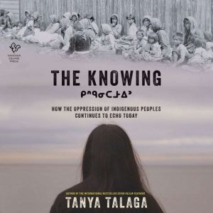 The Knowing: How the Oppression of Indigenous Peoples Continues to Echo Today