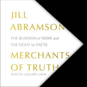 The Merchants of Truth, Jill Abramson