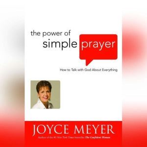 The Power of Simple Prayer, Joyce Meyer