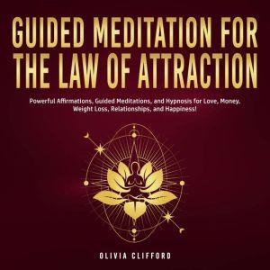 Guided Meditation for The Law of Attr..., Olivia Clifford