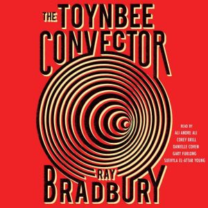 The Toynbee Convector, Ray Bradbury