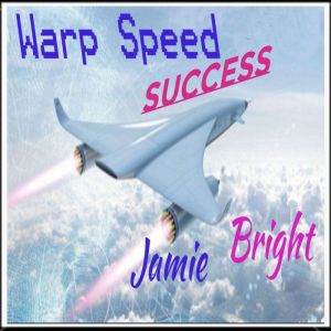 Warp Speed Success, Jamie Bright