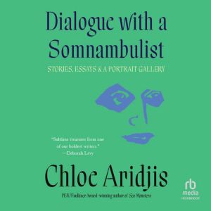 Dialogue with a Somnambulist, Chloe Aridjis