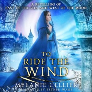 To Ride the Wind: A Retelling of East of the Sun and West of the Moon